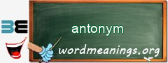 WordMeaning blackboard for antonym